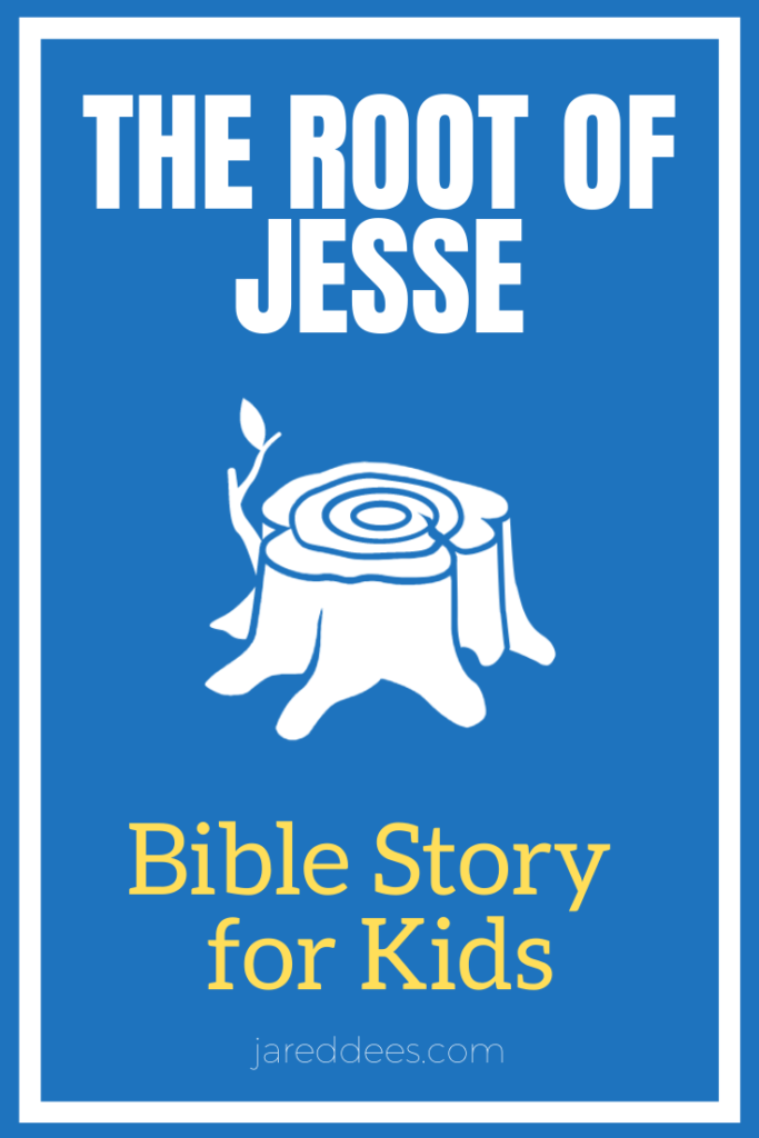 the-root-of-jesse-an-advent-bible-story-for-kids-jared-dees