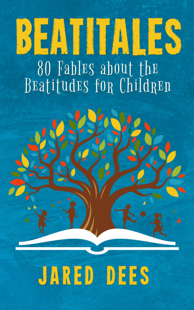 Beatitales: 80 Fables about the Beatitudes for Children