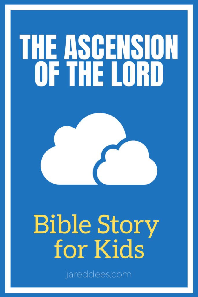 The Ascension Bible Story for Kids