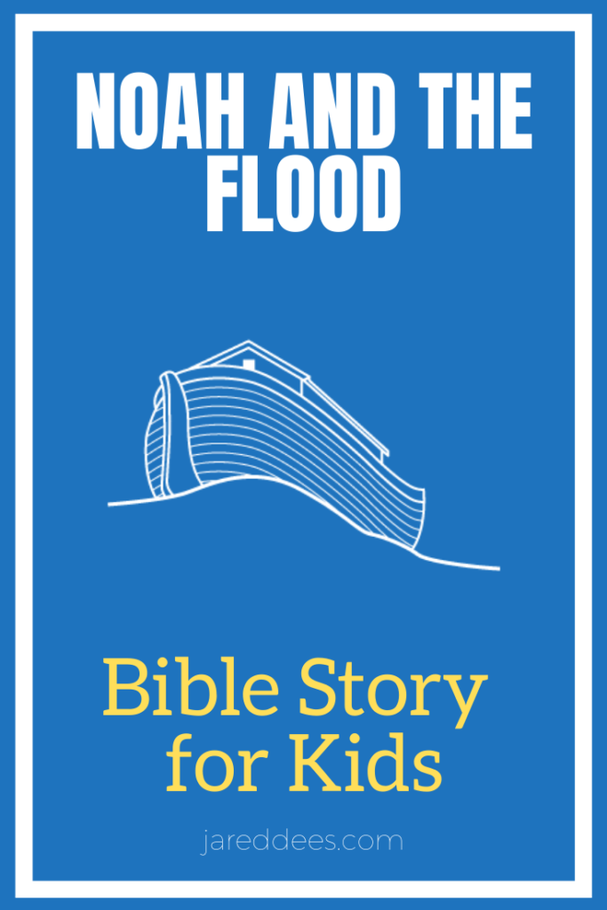 Noah and the Flood: A Bible Story for Kids