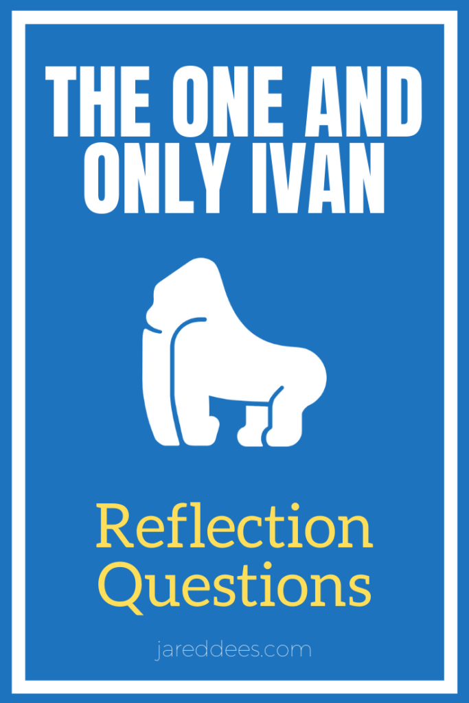 The One and Only Ivan Reflection Questions