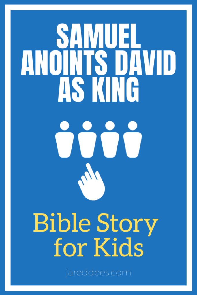 Samuel Anoints David as King