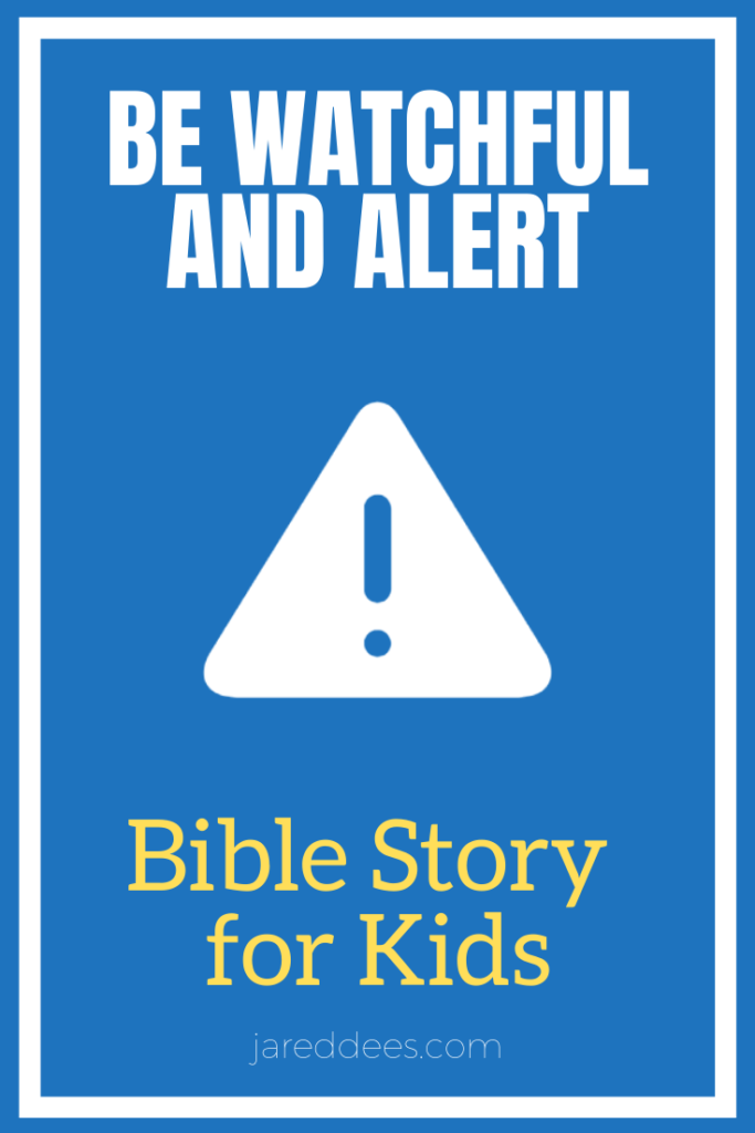 be-watchful-and-alert-an-advent-bible-story-for-kids-jared-dees