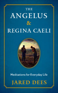 The Angelus and Regina Caeli Book by Jared Dees